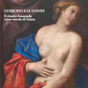 Guercino e le donne. Il ritratto femminile come veicolo di grazia Compra Oggi Stesso
