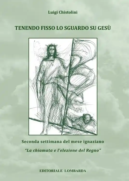 Tenendo fisso lo sguardo su Gesù. Seconda settimana del mese ignaziano. «La chiamata e l‘elezione del Regno». Vol. 2 Miglior Prezzo
