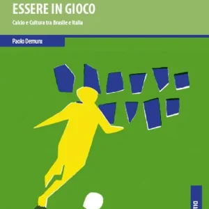 Nuova Collezione Essere in gioco. Calcio e cultura tra Brasile e Italia