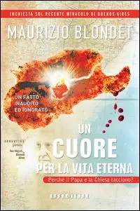 Un cuore per la vita eterna. Un fatto inaudito ed ignorato Ultimissimo Modello