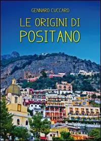 Occasione Le origini di Positano. Storia di Positano dalle origini ai giorni nostri