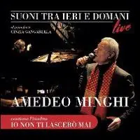 Suoni tra ieri e domani. Amedeo Minghi racconta e canta le canzoni affidate agli altri. Con CD Audio Must-Have