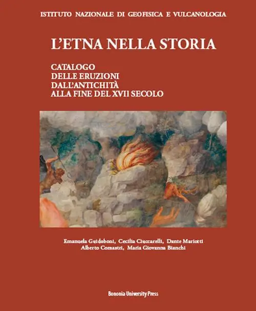 L‘Etna nella storia. Catalogo delle eruzioni dall‘antichità alla fine del XVII secolo Nuova Collezione