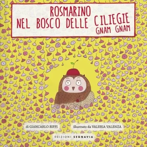Promozione Esclusiva Rosmarino e il bosco delle ciliegie gnam gnam. Ediz. illustrata
