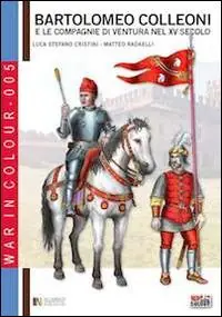 Bartolomeo Colleoni e le compagnie di ventura nel XV Secolo Spedizione Espresso