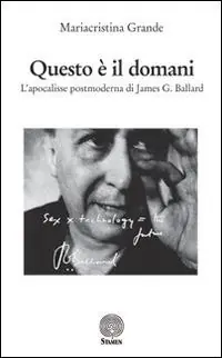 Soddisfatti O Rimborsati Questo è il domani. L‘apocalisse postmoderna di James G. Ballard