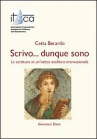 Offerta Lampo Scrivo... dunque sono. La scrittura in un‘ottica analitico-transazionale