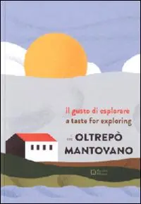 Il gusto di esplorare l‘Oltrepò mantovano. Ediz. italiana e inglese Promozione
