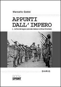 Appunti dall‘impero... la fine del sogno coloniale italiano in Africa Orientale Economico