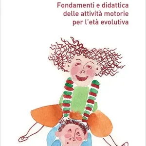 Ordina Subito Fondamenti e didattica delle attività motorie per l‘età evolutiva