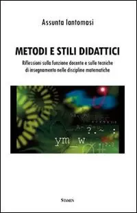 Metodi e stili didattici. Riflessioni sulla funzione docente e sulle tecniche di insegnamento nelle discipline matematiche Saldi