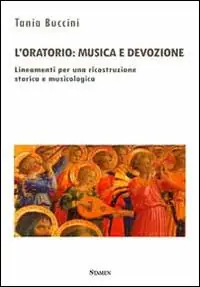 A Buon Prezzo L‘ oratorio. Musica e devozione. Lineamenti per una ricostruzione storica e musicologica