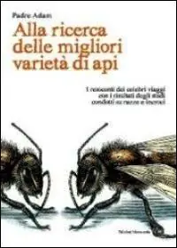 Alla ricerca delle migliori varietà di api. I resoconti dei celebri viaggi con i risultati degli studi condotti su razze e incroci Vendita Finale