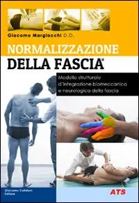 Normalizzazione della fascia. Modello strutturale d‘integrazione biomeccanica e neurologia della fascia Offerta Limitata