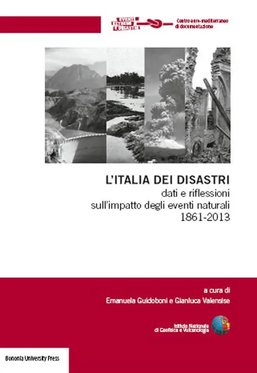 L‘Italia dei disastri. Dati e riflessioni sull‘impatto degli eventi naturali 1861-2013 Saldi