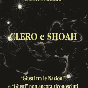 Clero e Shoah. «Giusti tra le nazioni» e «Giusti» non ancora riconosciuti Prezzo Ridotto