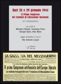 Bari 28 e 29 gennaio 1944. Il 1° Congresso dei comitati di Liberazione nazionale. Atti stenografici Occasione