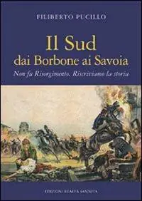 Il sud dai Borbone ai Savoia. Non fu Risorgimento. Riscriviamo la storia Ultima Occasione