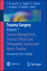 Trauma surgery. Vol. 1 Trauma management, trauma critical care, orthopaedic trauma and neuro-trauma. Non Perdere