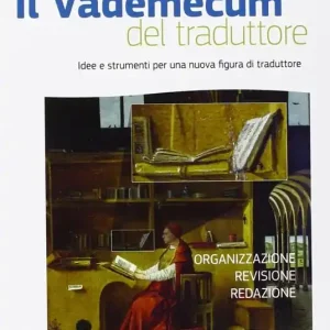Offerta Speciale Il vademecum del traduttore idee e strumenti per una nuova figura di traduttore