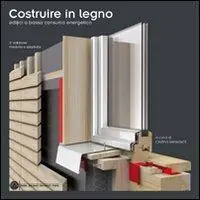 Nuovo Arrivo Costruire in legno. Edifici a basso consumo energetico