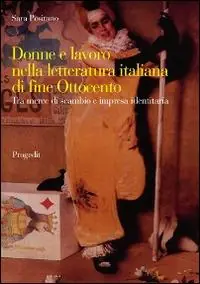 Donne e lavoro nella letteratura italiana di fine Ottocento. Tra merce di scambio e impresa identitaria Compra Oggi Stesso