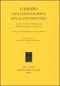 L‘ esodo giuliano-dalmata nella letteratura. Atti del Convegno internazionale (Trieste, 28 febbraio-1 marzo 2013) Prezzo Di Fabbrica
