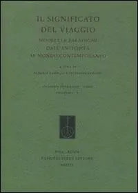 Non Perdere Il significato del viaggio. Modelli e paradigmi dall‘antichità al mondo contemporaneo