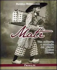Ordina Subito Matè. Vita solitaria e randagia del pittore Matteo Olivero