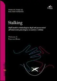 Bestseller Stalking. Dall‘analisi criminologica degli atti persecutori all‘intervento psicologico su autore e vittima