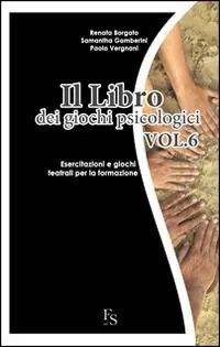 Il libro dei giochi psicologici. Vol. 6 Esercitazioni e giochi teatrali per la formazione Prezzo Scontato