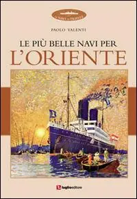 Le più belle navi per l‘Oriente. Ediz. illustrata Sconto