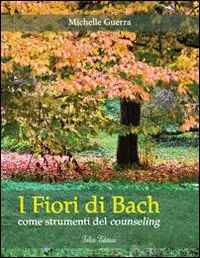Prezzo Scontato I fiori di Bach. Come strumenti del counseling