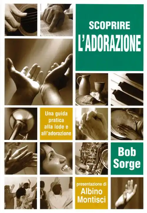 Scoprire l‘adorazione. Una guida pratica alla lode e all‘adorazione Prezzo Conveniente