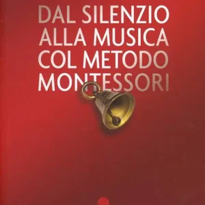 Ultimissimo Modello Dal silenzio alla musica col metodo Montessori