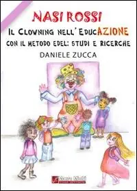 Nasi Rossi. Il clowning nell‘educazione con il metodo Edel. Studi e ricerche Pagamento Sicuro
