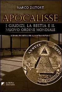 Apocalisse. I giudizi, la bestia e il nuovo ordine mondiale Quantità Limitata