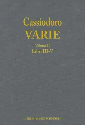 Cassiodoro. Varie. Vol. 2 Libri III, IV, V Solo Oggi