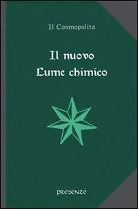 Il nuovo lume chimico. Trattato sul mercurio. Trattato sullo zolfo. Trattato sul sale Bestseller