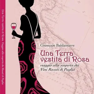 Ultime Pezzi Una terra vestita di rosa. Viaggio alla scoperta dei vini rosati di Puglia