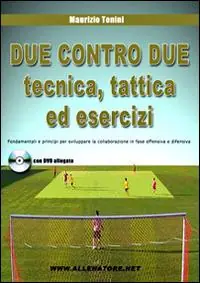 Non Perdere Due contro due tecnica, tattica ed esercizi. Fondamentali e principi per sviluppare la collaborazione in fase offensiva e difensiva. Con DVD