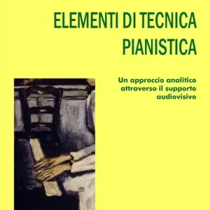 Elementi di tecnica pianistica. Un approccio analitico attraverso il supporto audiovisivo Prezzo Scontato