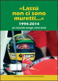 «Lassù non ci sono muretti...». 1994-2014. Un ricordo lungo vent‘anni Compra Online