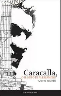 Caracalla, o il mito di Alessandro Quantità Limitata