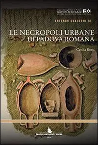 Le necropoli urbane di Padova romana Subito Disponibile