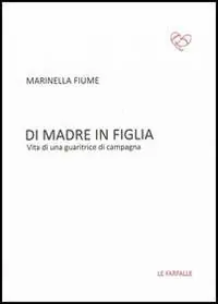 Scelto Dai Clienti Di madre in figlia. Vita di una guaritrice di campagna