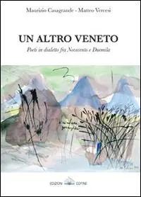 Novità Un altro Veneto. Poeti in dialetto fra Novecento e Duemila