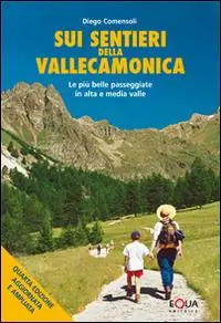 Novità Sui sentieri della Valle Camonica. Le più belle passeggiate in alta e media valle