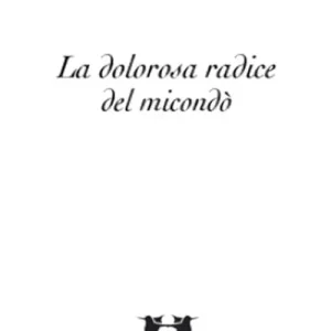 Subito Disponibile La dolorosa radice del micondò