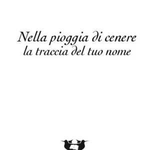 Nella pioggia di cenere la traccia del tuo nome Sconto